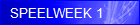 SPEELWEEK 1