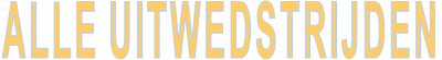 ALLE UITWEDSTRIJDEN