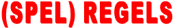 (SPEL) REGELS